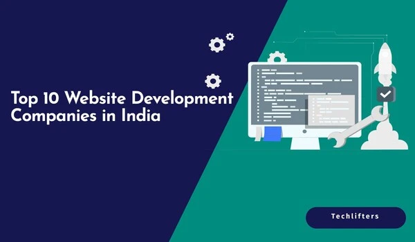 Top 10 Best Website Development Companies in India [2024]